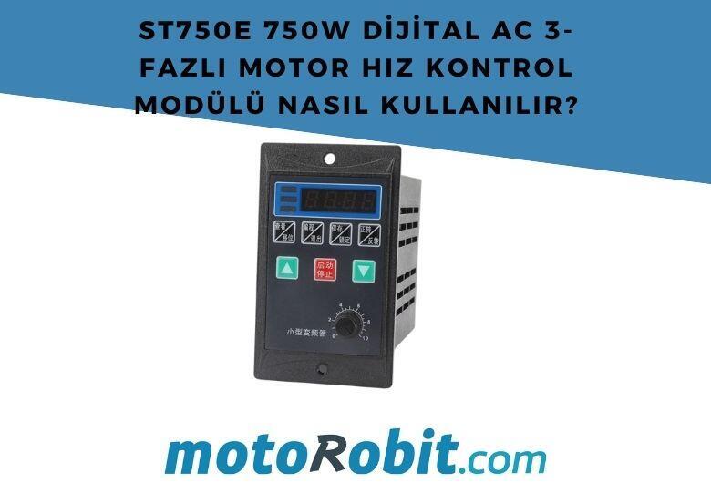 ST750E 750W Dijital AC 3 Fazlı Motor Hız Kontrol Modülü Nasıl Kullanılır?