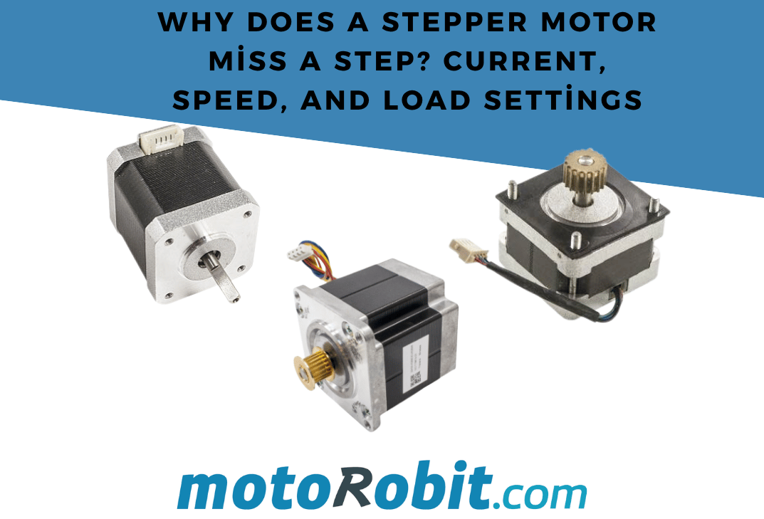 Why Does a Stepper Motor Miss a Step? Current, Speed, and Load Settings