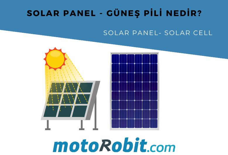 Solar Panel - Güneş Pili Nedir, Nasıl Kullanılır?