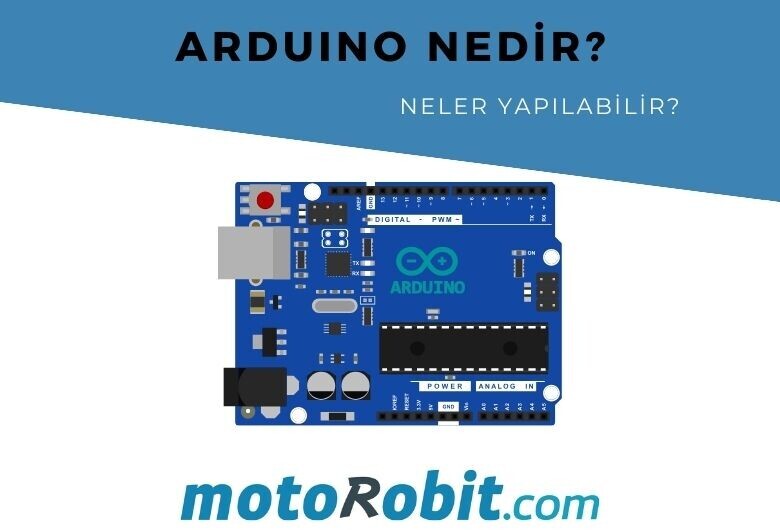 Arduino Nedir? Arduino ile Neler Yapılabilir?