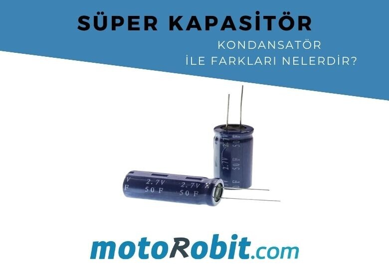 What is a Super Capacitor | What are the differences with capacitors?