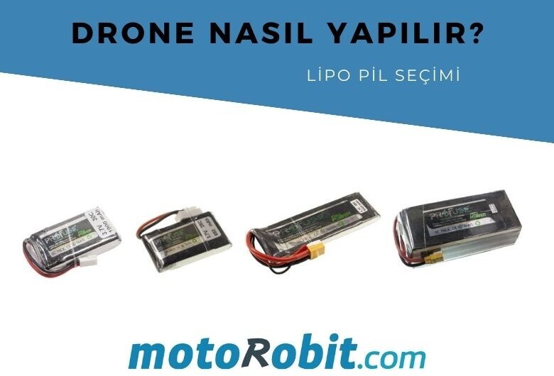 Drone Nasıl Yapılır - Lipo Pil Seçimi