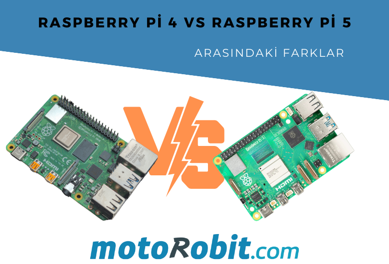 Raspberry Pi 4 ile Raspberry Pi 5 Arasındaki Farklar