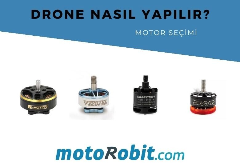 Drone Nasıl Yapılır - Quadcopter Motor Seçimi